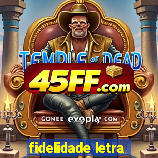 fidelidade letra